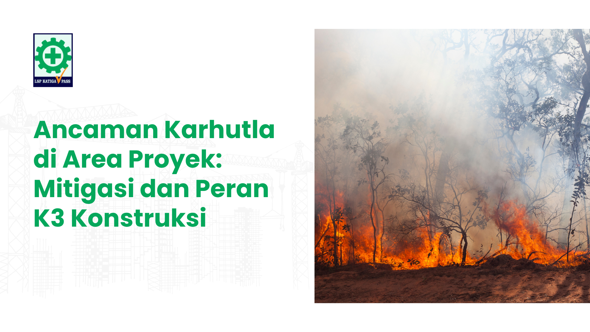Ancaman Karhutla di Area Proyek: Mitigasi dan Peran K3 Konstruksi