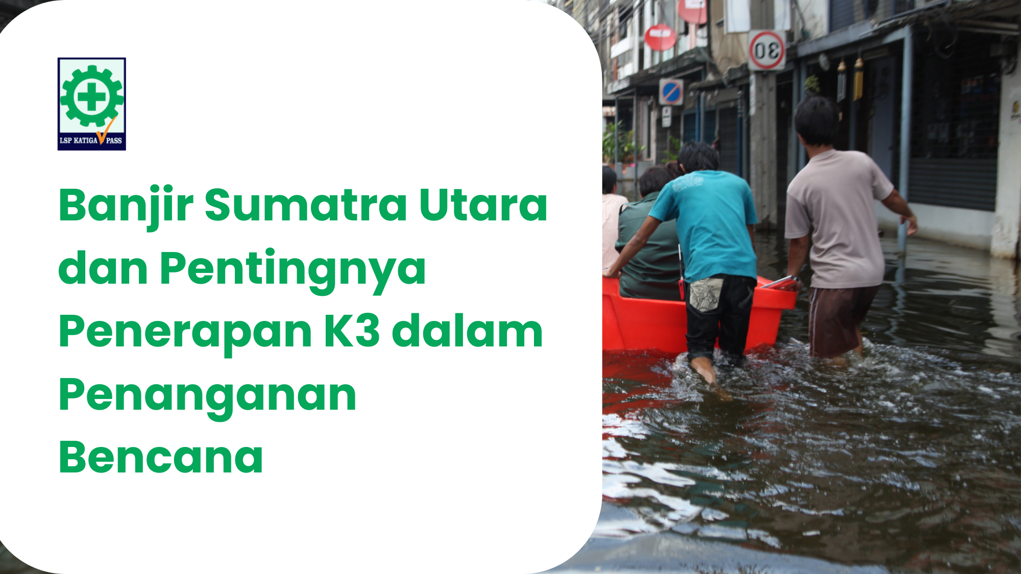 Banjir Sumatra Utara dan Pentingnya Penerapan K3 dalam Penanganan Bencana