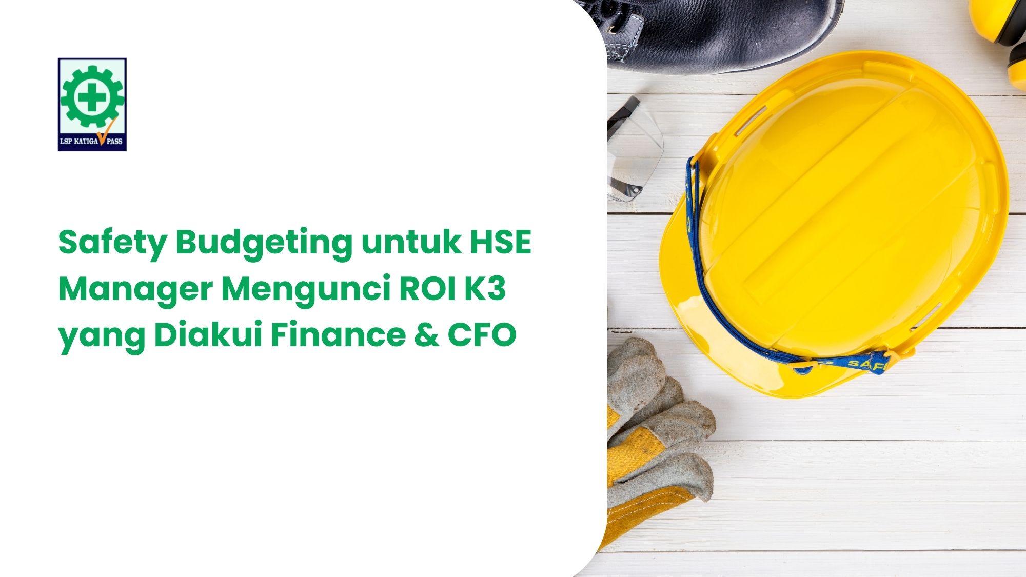 Safety Budgeting untuk HSE Manager: Mengunci ROI yang Diakui Finance