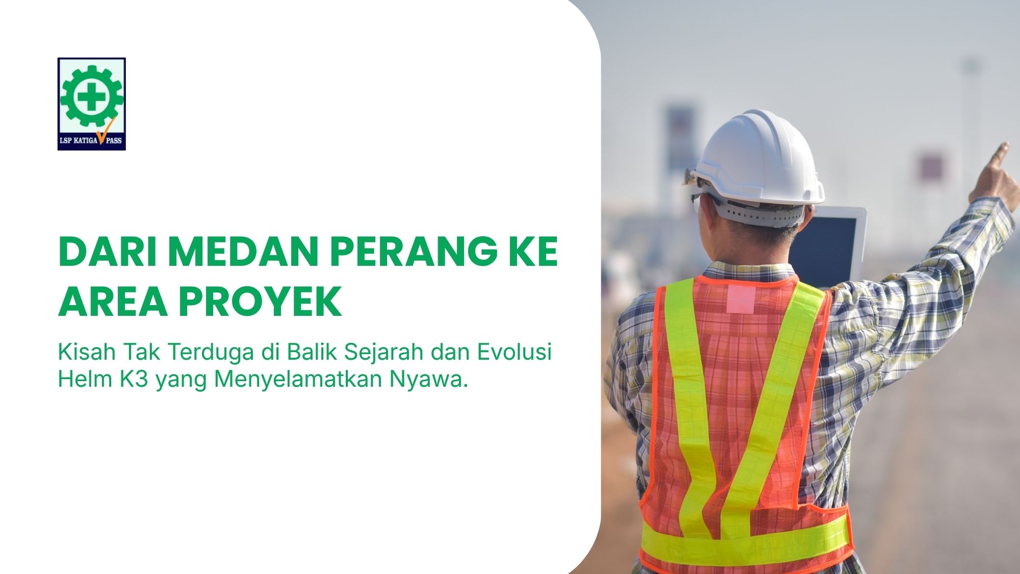 Dari Medan Perang ke Proyekan: Kisah Tak Terduga di Balik Helm Kuningmu!