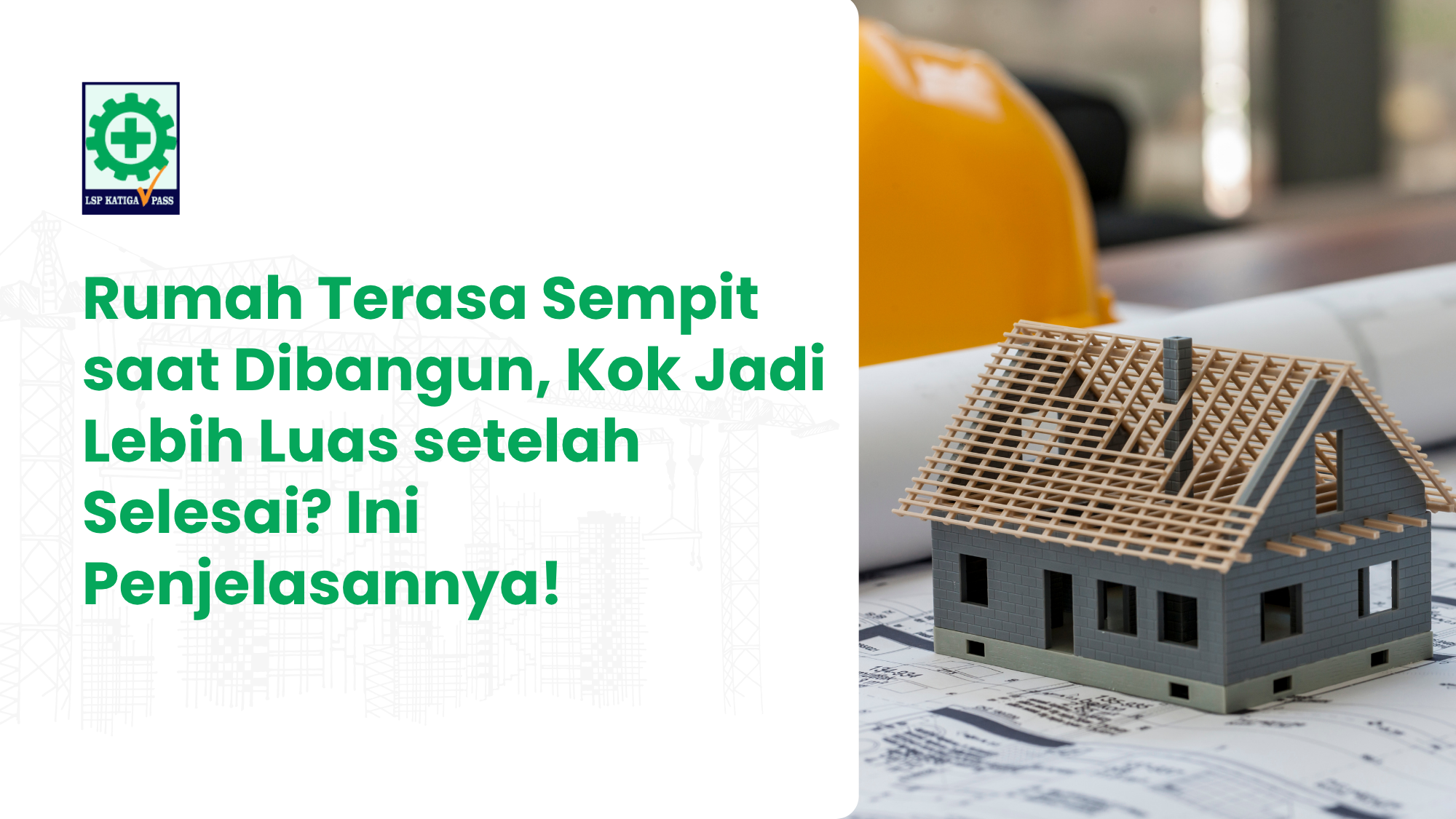 Rumah Terasa Sempit saat Dibangun, Kok Jadi Lebih Luas setelah Selesai? Ini Penjelasannya!