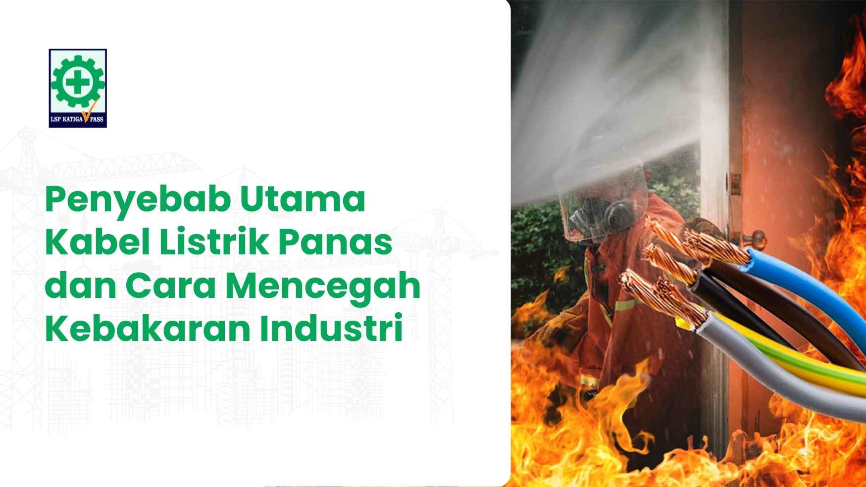 Penyebab Utama Kabel Listrik Panas dan Cara Mencegah Kebakaran Industri