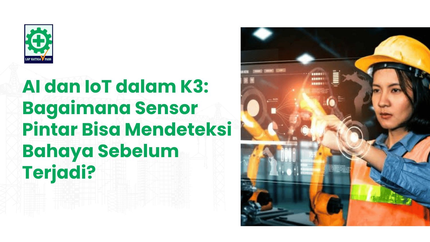 AI dan IoT dalam K3: Bagaimana Sensor Pintar Bisa Mendeteksi Bahaya Sebelum Terjadi?